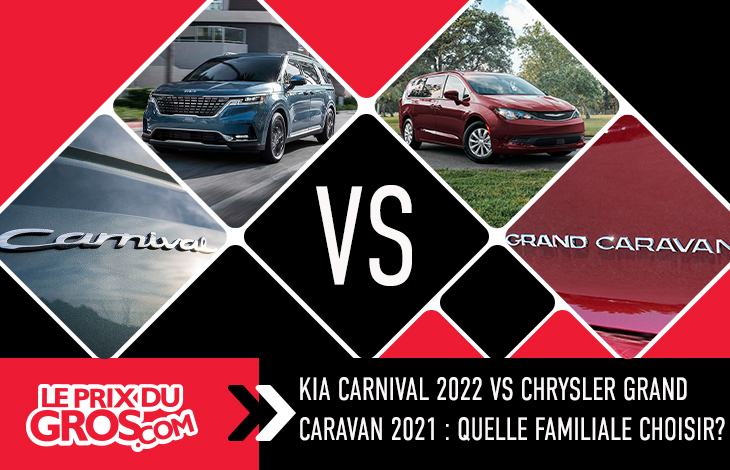 Kia Carnival 2022 vs Chrysler Grand Caravan 2021 : quelle familiale choisir?