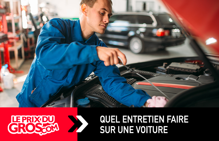 Entretien voiture : que regarder, quand, comment? - Le Prix du Gros